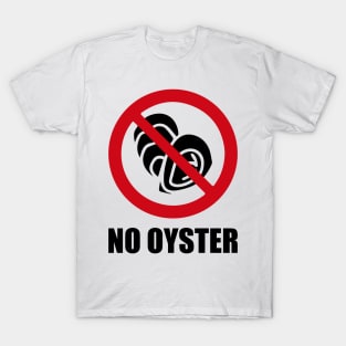 NO Oyster - Anti series - Nasty smelly foods - 13B T-Shirt